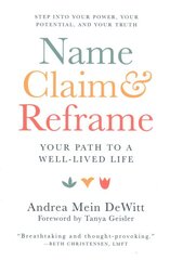 Name, Claim & Reframe: The Pathway to a Well-Lived Life kaina ir informacija | Saviugdos knygos | pigu.lt