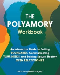 Polyamory Workbook: An Interactive Guide to Setting Boundaries, Communicating Your Needs, and Building Secure, Healthy Open Relationships kaina ir informacija | Saviugdos knygos | pigu.lt