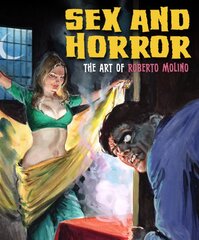 Sex And Horror: The Art Of Roberto Molino: Volume 5 цена и информация | Книги об искусстве | pigu.lt