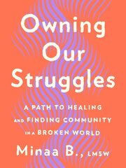 Owning Our Struggles: A Path to Healing and Finding Community in a Broken World kaina ir informacija | Saviugdos knygos | pigu.lt