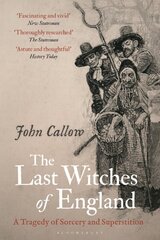 Last Witches of England: A Tragedy of Sorcery and Superstition цена и информация | Духовная литература | pigu.lt