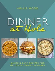 Dinner At Hol's: Quick and easy recipes for delicious family dinners цена и информация | Книги рецептов | pigu.lt