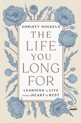 Life You Long For: Learning to Live from a Heart of Rest цена и информация | Духовная литература | pigu.lt