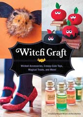 Witch Craft: Wicked Accessories, Creepy-Cute Toys, Magical Treats, and More! цена и информация | Книги о питании и здоровом образе жизни | pigu.lt