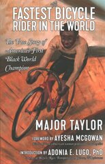Fastest Bicycle Rider In The World: A Black Boy's Indomitable Courage and Success Against Great Odds kaina ir informacija | Biografijos, autobiografijos, memuarai | pigu.lt