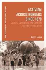 Activism across Borders since 1870: Causes, Campaigns and Conflicts in and beyond Europe цена и информация | Книги по социальным наукам | pigu.lt