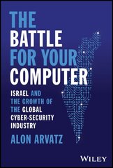Battle for Your Computer: Israel and the Growth of the Global Cyber-Security Industry цена и информация | Книги по экономике | pigu.lt