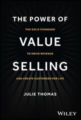 Power of Value Selling: The Gold Standard to Drive Revenue and Create Customers for Life kaina ir informacija | Ekonomikos knygos | pigu.lt