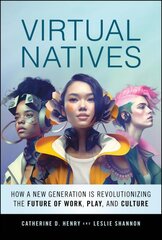 Virtual Natives: How a New Generation is Using Technology to Revolutionize Work, Play, and Culture kaina ir informacija | Ekonomikos knygos | pigu.lt