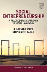 Social Entrepreneurship: A Practice-Based Approach to Social Innovation kaina ir informacija | Ekonomikos knygos | pigu.lt