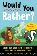 Would You Rather? Summer Edition: Laugh-Out-Loud Game for Camping, Road Trips, and Vacation Travel цена и информация | Фантастика, фэнтези | pigu.lt