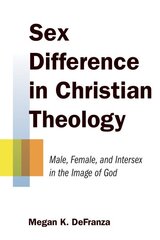 Sex Difference in Christian Theology: Male, Female, and Intersex in the Image of God цена и информация | Духовная литература | pigu.lt