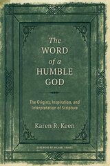 Word of a Humble God: The Origins, Inspiration, and Interpretation of Scripture цена и информация | Духовная литература | pigu.lt
