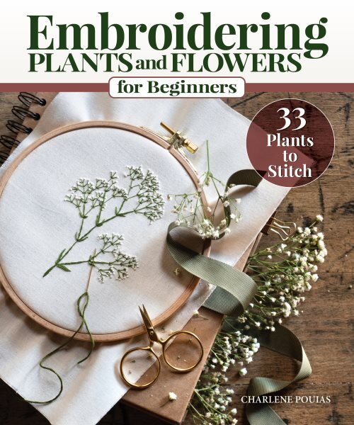 Embroidering Plants and Flowers for Beginners: 33 Plants to Stitch kaina ir informacija | Knygos apie sveiką gyvenseną ir mitybą | pigu.lt