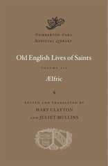 Old English Lives of Saints, Volume III kaina ir informacija | Dvasinės knygos | pigu.lt