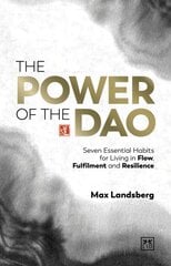 Power of the Dao: Seven Essential Habits for Living in Flow, Fulfilment and Resilience цена и информация | Самоучители | pigu.lt