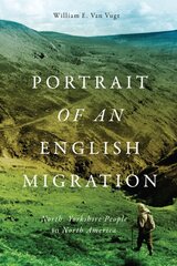 Portrait of an English Migration: North Yorkshire People in North America цена и информация | Книги по социальным наукам | pigu.lt