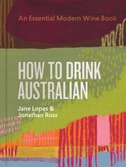 How to Drink Australian: An Essential Modern Wine Book kaina ir informacija | Receptų knygos | pigu.lt