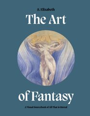 Art of Fantasy: A visual sourcebook of all that is unreal kaina ir informacija | Knygos apie meną | pigu.lt
