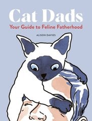 Cat Dads: Your Guide to Feline Fatherhood цена и информация | Книги о питании и здоровом образе жизни | pigu.lt