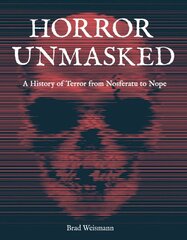 Horror Unmasked: A History of Terror from Nosferatu to Nope kaina ir informacija | Knygos apie meną | pigu.lt