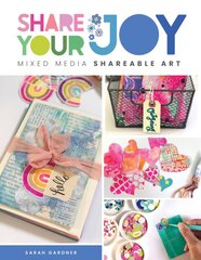 Share Your Joy: Mixed media shareable art kaina ir informacija | Knygos apie meną | pigu.lt