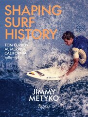 Shaping Surf History: Tom Curren and Al Merrick, California 1980-1983 kaina ir informacija | Knygos apie sveiką gyvenseną ir mitybą | pigu.lt