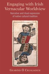 Engaging with Irish Vernacular Worldview: Narrative and ritual expression of native cultural tradition kaina ir informacija | Socialinių mokslų knygos | pigu.lt