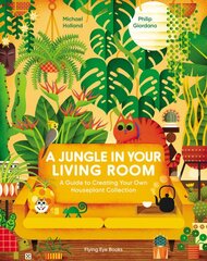 Jungle in Your Living Room: A Guide to Creating Your Own Houseplant Collection kaina ir informacija | Knygos paaugliams ir jaunimui | pigu.lt