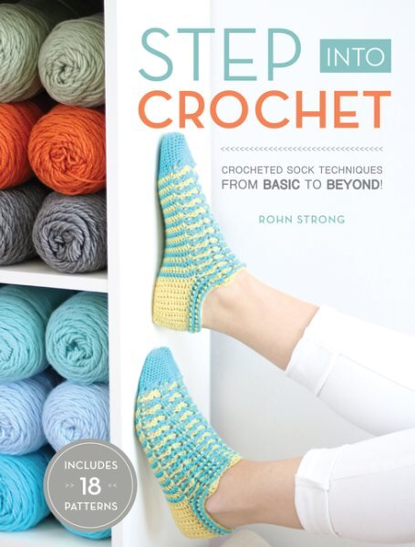 Step into Crochet: Crocheted Sock Techniques--from Basic to Beyond! INCLUDES 18 PATTERNS kaina ir informacija | Knygos apie sveiką gyvenseną ir mitybą | pigu.lt