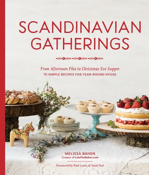 Scandinavian Gatherings: From Afternoon Fika to Christmas Eve Supper: 70 Simple Recipes for Year-Round Hy gge цена и информация | Receptų knygos | pigu.lt