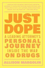Just Dope: A Leading Attorney's Personal Journey Inside the War on Drugs kaina ir informacija | Socialinių mokslų knygos | pigu.lt