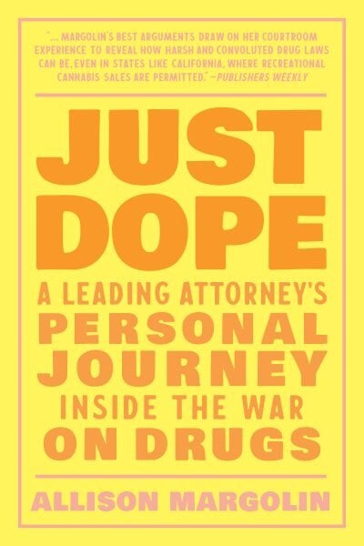Just Dope: A Leading Attorney's Personal Journey Inside the War on Drugs цена и информация | Socialinių mokslų knygos | pigu.lt
