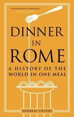 Dinner in Rome: A History of the World in One Meal kaina ir informacija | Istorinės knygos | pigu.lt