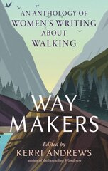 Way Makers: An Anthology of Women's Writing about Walking цена и информация | Рассказы, новеллы | pigu.lt