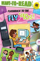 Flashback to the . . . Fly '90s!: Ready-To-Read Level 2 kaina ir informacija | Knygos paaugliams ir jaunimui | pigu.lt
