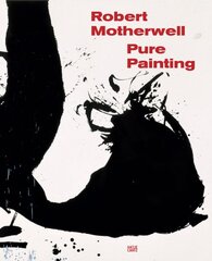 Robert Motherwell: Pure Painting: Pure Painting kaina ir informacija | Knygos apie meną | pigu.lt