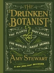 Drunken Botanist: The Plants That Create the World's Great Drinks kaina ir informacija | Receptų knygos | pigu.lt