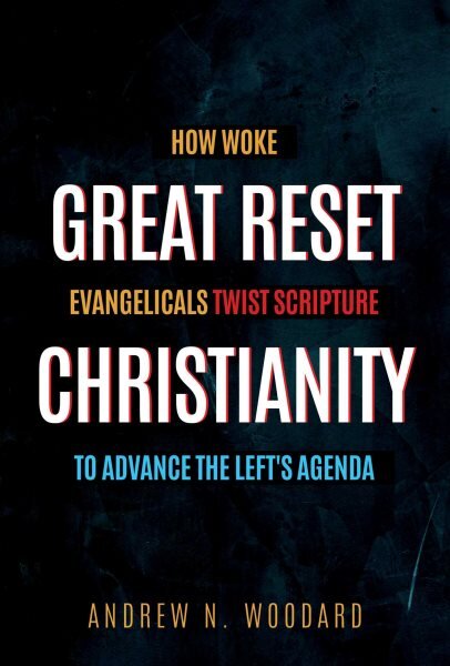 Great Reset Christianity: How Woke Evangelicals Twist Scripture to Advance the Left's Agenda цена и информация | Dvasinės knygos | pigu.lt