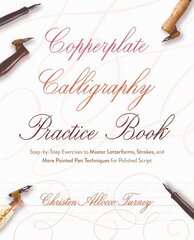 Copperplate Calligraphy Practice Book: Step-by-Step Exercises to Master Letterforms, Strokes, and More Pointed Pen Techniques for Polished Script цена и информация | Книги о питании и здоровом образе жизни | pigu.lt