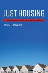 Just Housing: The Moral Foundations of American Housing Policy kaina ir informacija | Socialinių mokslų knygos | pigu.lt