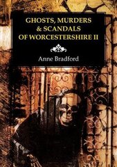 Ghosts, Murders & Scandals of Worcestershire, II kaina ir informacija | Saviugdos knygos | pigu.lt