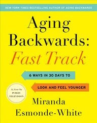 Aging Backwards: Fast Track: 6 Ways in 30 Days to Look and Feel Younger цена и информация | Самоучители | pigu.lt