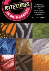 101 Textures in Oil and Acrylic: Practical techniques for rendering a variety of surfaces Second Edition, New Edition with new cover & price kaina ir informacija | Knygos apie meną | pigu.lt