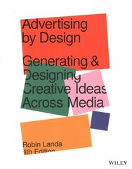 Advertising by Design: Generating and Designing Creative Ideas Across Media 4th edition kaina ir informacija | Knygos apie meną | pigu.lt