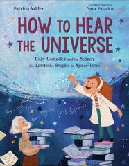 How to Hear the Universe: Gaby Gonzalez and the Search for Einstein's Ripples in Space-Time цена и информация | Книги для подростков и молодежи | pigu.lt
