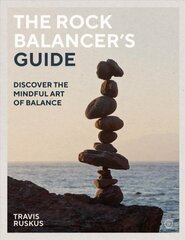 Rock Balancer's Guide: Discover the Mindful Art of Balance 0th New edition kaina ir informacija | Saviugdos knygos | pigu.lt