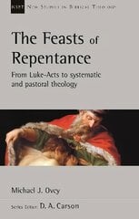 Feasts of Repentance: From Luke-Acts To Systematic and Pastoral Theology kaina ir informacija | Dvasinės knygos | pigu.lt