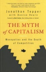 Myth of Capitalism: Monopolies and the Death of Competition kaina ir informacija | Ekonomikos knygos | pigu.lt