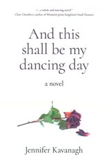 And this shall be my dancing day: a novel цена и информация | Fantastinės, mistinės knygos | pigu.lt